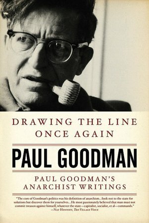 Drawing The Line Once Again: Paul Goodman’s Anarchist Writings