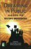 Dreaming in Public: Building the Occupy Movement