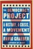 The Democracy Project: A History, a Crisis, a Movement by David Graeber